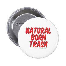 Natural born trash pinback buttons