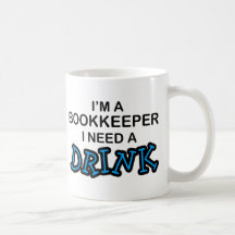 Need a Drink - Bookkeeper Coffee Mug