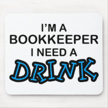 Need a Drink - Bookkeeper Mousepads