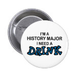 Need a Drink - History Major Pin