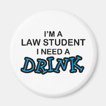 Need a Drink - Law Student Fridge Magnet