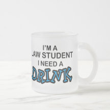 Need a Drink - Law Student Mug
