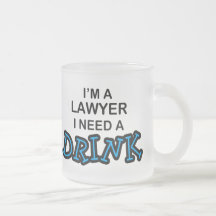 Need a Drink - Lawyer Coffee Mugs