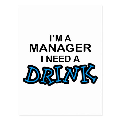 Need a Drink - Manager Post Card