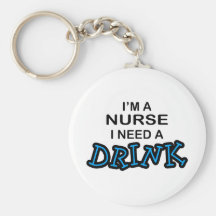 Need a Drink - Nurse Key Chain