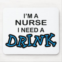 Need a Drink - Nurse Mouse Pad