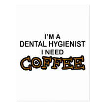 Need Coffee - Dental Hygienist Postcard