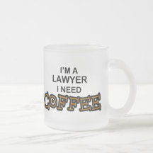 Need Coffee - Lawyer Mugs