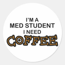 Need Coffee - Med Student Round Stickers
