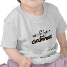 Need Coffee - Med Student Tee Shirt