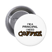 Need Coffee - Principal Button
