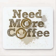 Need More Coffee Mouse Mat