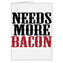 Needs More Bacon Card