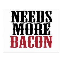 Needs More Bacon Postcard