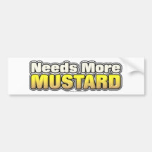 Needs More Mustard Bumper Sticker