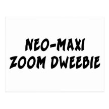 NEO-MAXI ZOOM DWEEBIE POSTCARDS