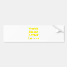 Nerds Make Better Lovers Bumper Sticker