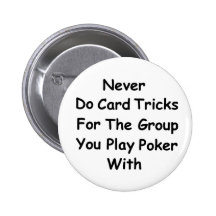 Never Do Card Tricks For.... Buttons