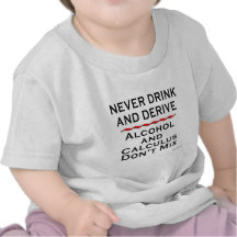 Never Drink and Derive T-shirt