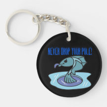 Never Drop Your Pole Keychain