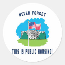 Never forget - this is public housing too! round stickers