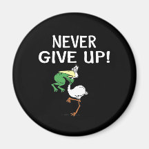 Never Give Up Refrigerator Magnet