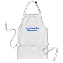 Never mind your feelings aprons