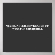 NEVER, NEVER, GIVE UP WINSTON CHURCHILL POSTER
