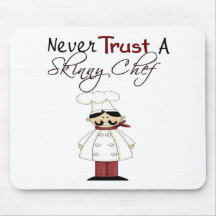 Never Trust a Skinny Chef Mouse Pads