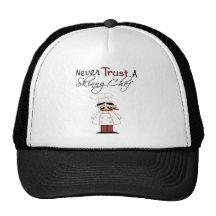 Never Trust a Skinny Chef Trucker Hat