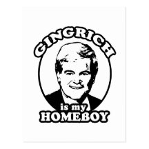 Newt Gingrich is my homeboy Post Card