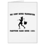 Night Before Thanksgiving-Partying Hard Since 1621 Greeting Cards
