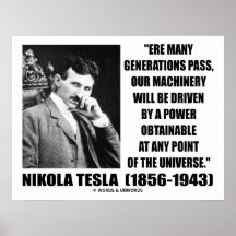 Nikola Tesla Our Machinery Will Be Driven By Power Posters