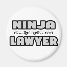 Ninja Cleverly Disguised As A Lawyer Magnet