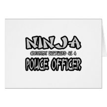Ninja...Police Officer Greeting Cards