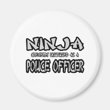 Ninja...Police Officer Refrigerator Magnet