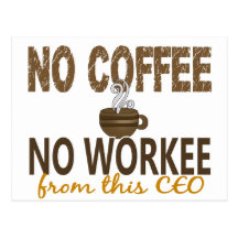 No Coffee No Workee CEO Postcard