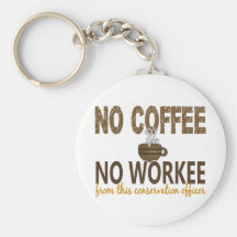 No Coffee No Workee Conservation Officer Key Chains
