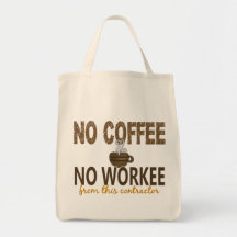 No Coffee No Workee Contractor Canvas Bags