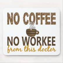 No Coffee No Workee Doctor Mousepad