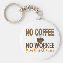 No Coffee No Workee ER Nurse Key Chain