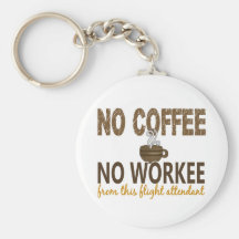 No Coffee No Workee Flight Attendant Keychain