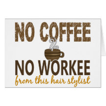 No Coffee No Workee Hair Stylist Card