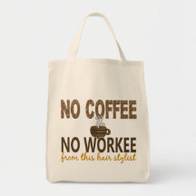 No Coffee No Workee Hair Stylist Tote Bags