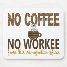 No Coffee No Workee Immigration Officer Mousepads