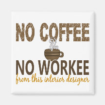 No Coffee No Workee Interior Designer Fridge Magnet