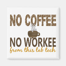 No Coffee No Workee Lab Tech Magnet