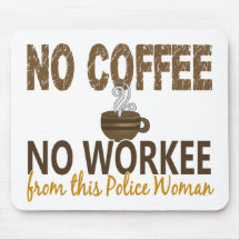 No Coffee No Workee Police Woman Mouse Mats