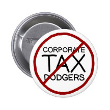 No Corporate Tax Dodgers Pinback Buttons
