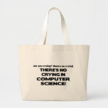 No Crying in Computer Science Canvas Bag